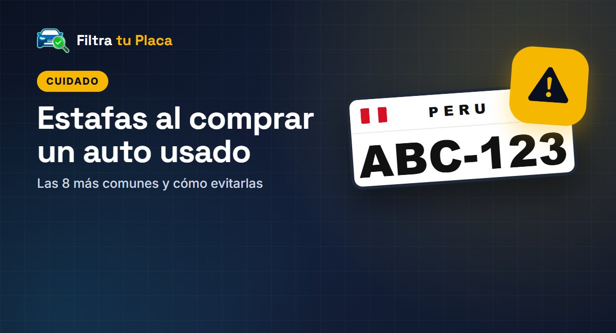 Estafas al comprar un auto usado en Perú (2026): las 8 más comunes y cómo evitarlas