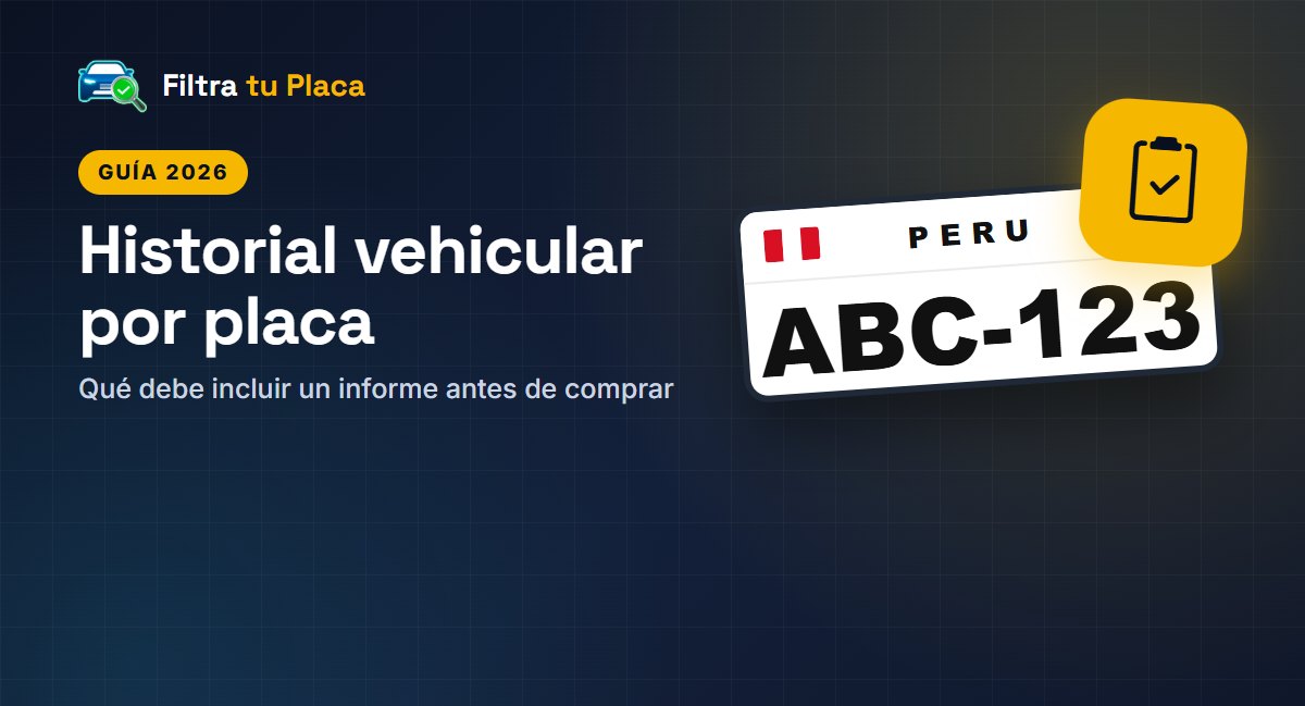Historial vehicular en Perú 2026: qué es un informe vehicular por placa y qué debe incluir